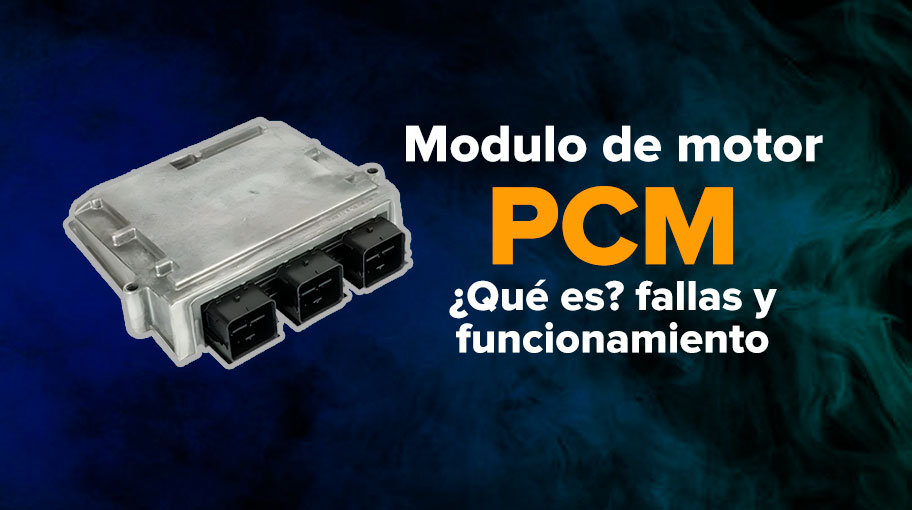 Modulo de motor PCM: Qué es, fallas y funcionamiento