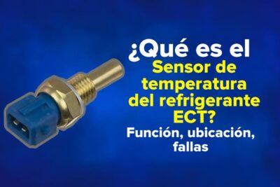 Sensor de temperatura del refrigerante ECT: Función, ubicación
